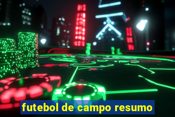 futebol de campo resumo